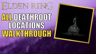 Elden Ring- All Deathroot Location's Guide