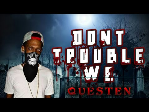 Questen - Don't Trouble We (Official Audio)