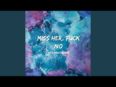 Miniatura de Miss Her, Fuck No