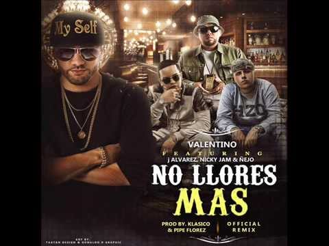No llores Mas Remix - Valentino ft J Alvarez, Nicky Jam y Ñejo