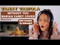 Vanny Vabiola - Without You - Mariah Carey Cover | REACTION!!