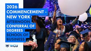 School of Business - Afternoon Ceremony Conferral of Degrees - WGU 2026 New York Commencement