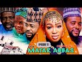 Matar Abbas Episode 11 Hausa Series - Shirin Tauraruwa TV