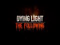Dying Light : The Following | Ep.1 | Enhanced Edition ...