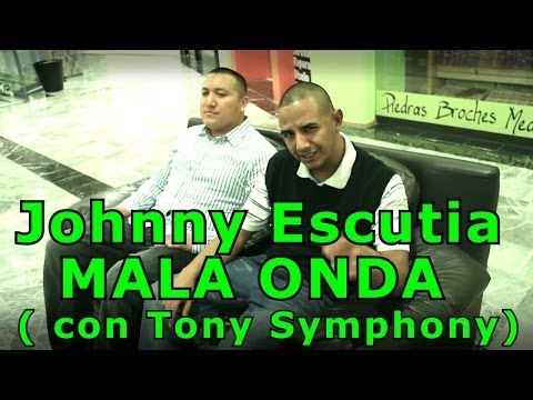 Johnny Escutia - Mala Onda con Tony Symphony OFICIAL