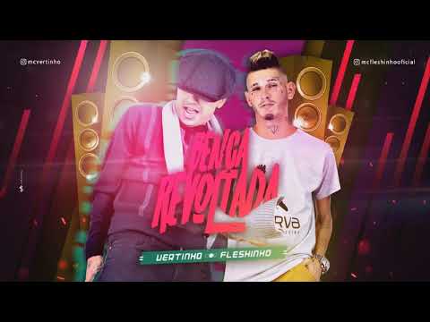 MC Vertinho e MC Fleshinho - Bença Revoltada - Música Nova 2018