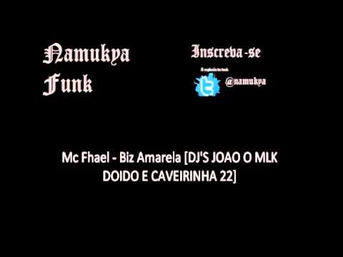Mc Fhael - Biz Amarela [DJ'S JOAO O MLK DOIDO E CAVEIRINHA 22]
