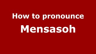 How to pronounce Mensasoh