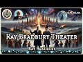 Ray Bradbury Theater Ray Bradbury Audio Drama BBC Radio Drama Old Time Radio