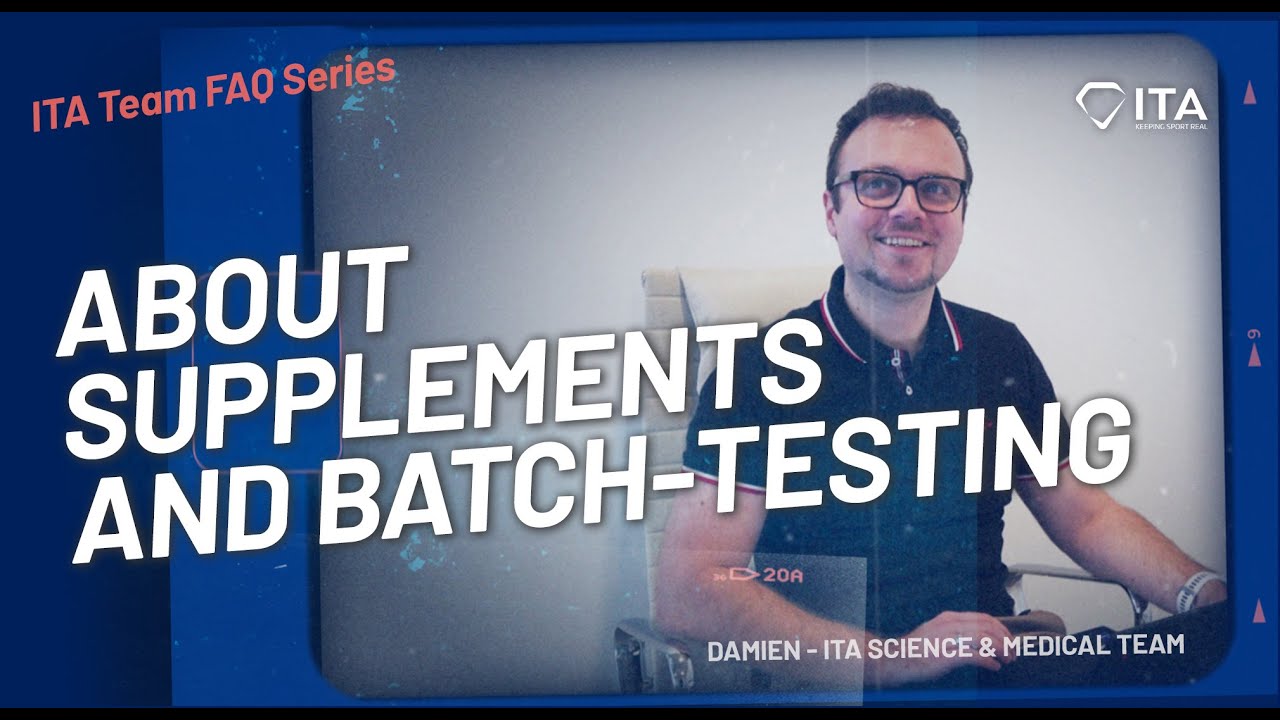 ITA Team FAQ Series - "Supplements and batch-testing" - EPISODE 9