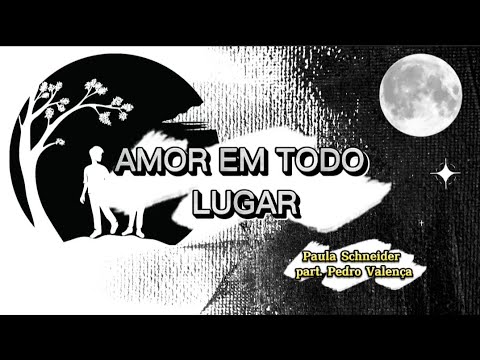 Amor em todo lugar - Paula Schneider part. Pedro Valença (com letra) #louvor #musica