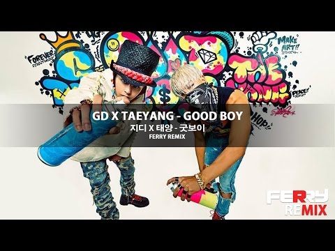 GD x TaeYang - Good Boy (Ferry Remix)