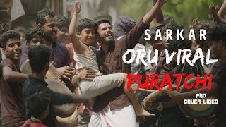 Sarkar - Oruviral Puratchi Full Video Song | Thalapathy Vijay | Pro Cover Version