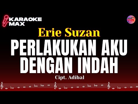 KARAOKE PERLAKUKAN AKU DENGAN INDAH - ERIE SUZAN