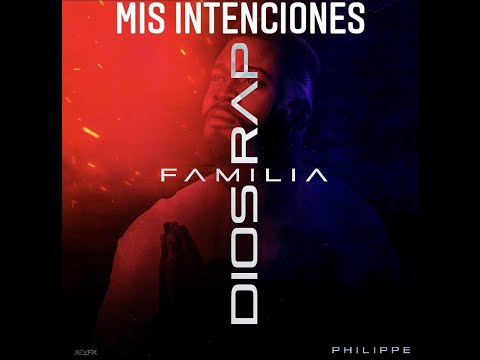 Philippe | 9. Mis Intenciones Ft Dr. Roca #DiosFamiliayRap