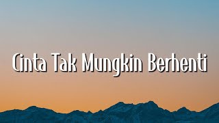 Download lagu Cinta Tak Mungkin Berhenti - Tangga (Lirik) mp3