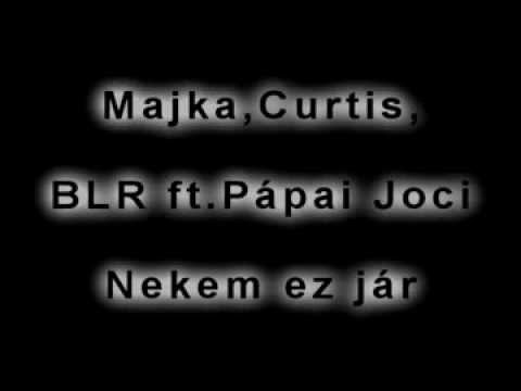 Majka,Curtis,BLR ft.Pápai Joci - Nekem ez jár LYRICS
