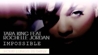Tara King feat Rochelle Jordan - Impossible (Four Lungs Rethink)