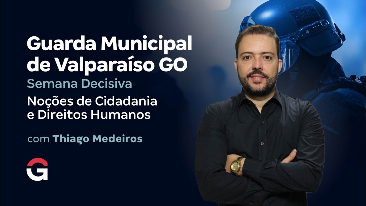Concurso Guarda Valparaíso GO | Semana Decisiva | Noções de Cidadania e Direitos Humanos