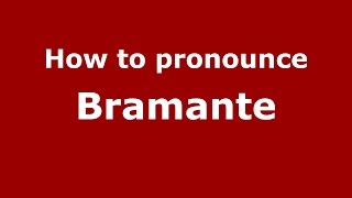 How to pronounce Bramante