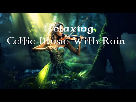 8 HOUR of Celtic Music with Rain Sounds _ Vocal Music for Healing & Rejuvenation