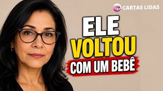 ELE VOLTOU COM UM BEBE | UM CONTO POR UM PONTO | CARTAS LIDAS | HISTÓRIAS DA VIDA REAL
