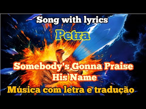 Somebodys Gonna Praise His Name - Petra
