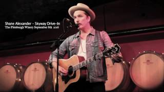 Shane Alexander - Skyway Drive-In Live at The Pittsburgh Winery