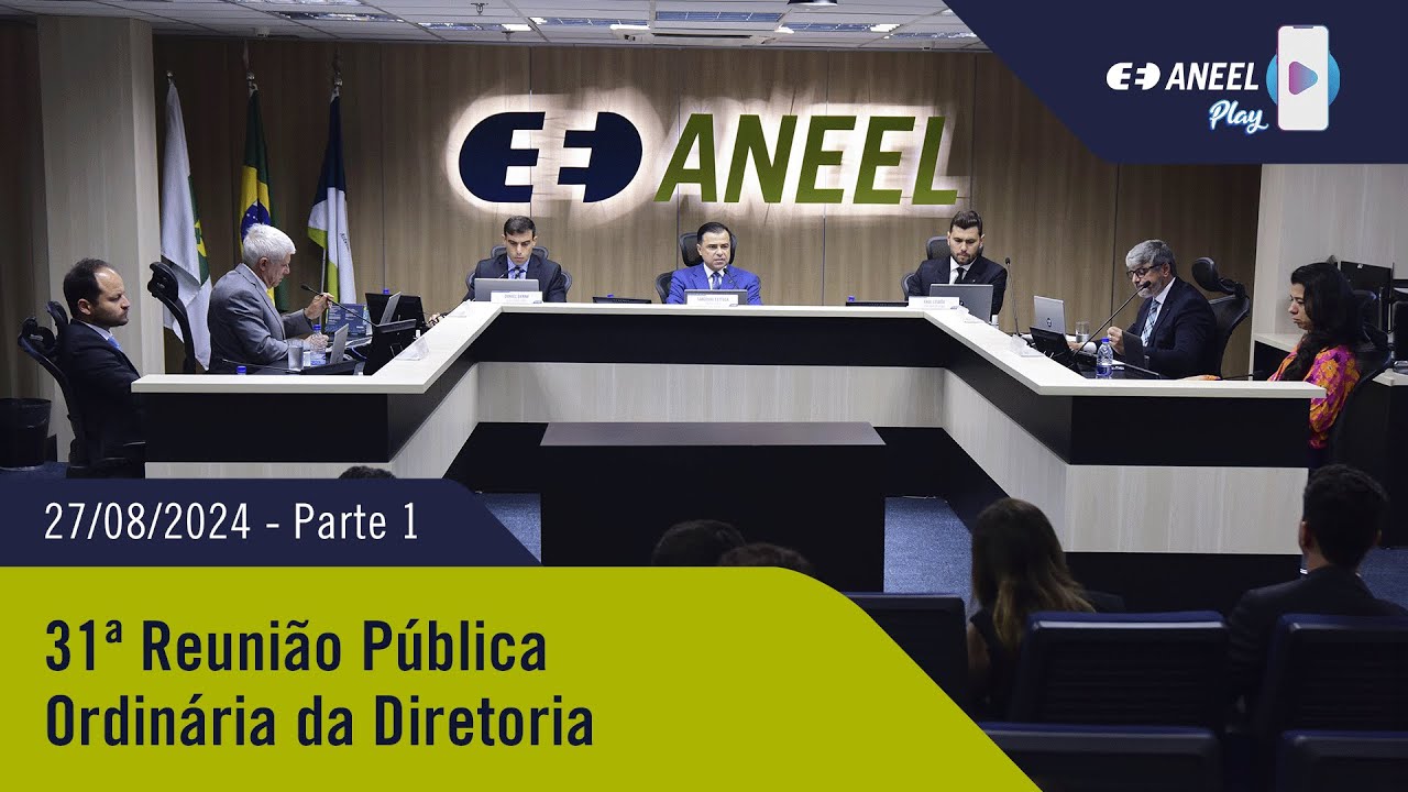 31ª Reunião Pública Ordinária ANEEL – 27/08/2024 – Parte 1