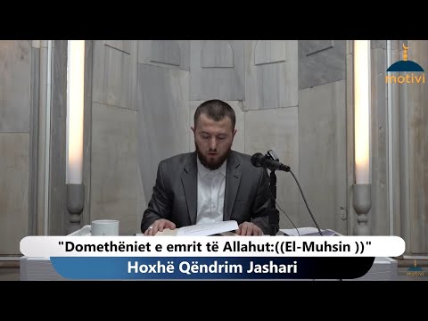 100. Domethëniet e emrit të Allahut: (( El- Muhsin )) - Hoxhë Qëndrim Jashari