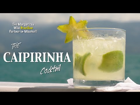 The Margarita's Naughty Southern Sibling! | The CAIPIRINHA | Tropical, Exotic, Luscious & Simple!