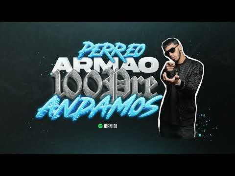 PERREO ARMAO 100PRE ANDAMOS - JUANI DJ