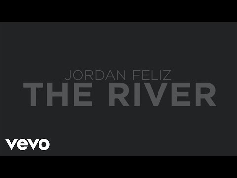 Jordan Feliz - The River (Official Lyric Video)