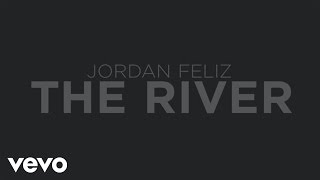 Jordan Feliz - The River (Lyric Video)