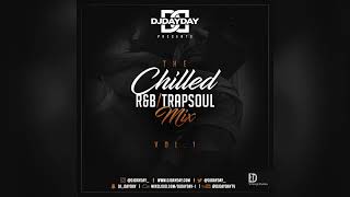 The Chilled R&B - Trapsoul Mix Vol 1 / Best of Chilled R&B (@DJDAYDAY_)