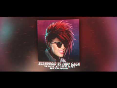 Scandroid vs Lady Gaga - Tinnitus vs Rendezvous (Mash-Up by X-Vitander)