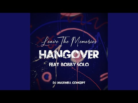 Hangover (feat. Bobby Solo) (DJ Maxwell Concept)