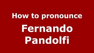 How to pronounce Fernando Pandolfi