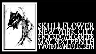 Skullflower - Black Luxe Aeterna (Knockdown Center 2014)