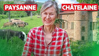 De la vie de CHÂTEAU à AGRICULTRICE, elle préserve le patrimoine et développe son autonomie