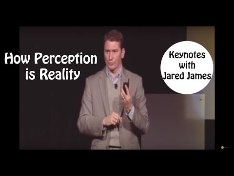 Jared James explains how Perception is Reality