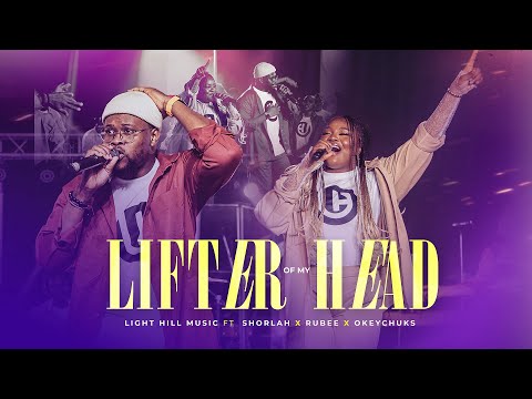Lifter Of My Head - LightHill Music ft @SHORLAH_1  x @RUBEEAGWU  x @OkeychuksMusic