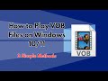 How To Play VOB Files On Windows 10 11 Step By Step Guide