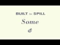 Built To Spill - Some 