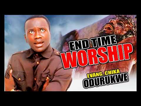 Evang. Chika Odurukwe | End Time Worship | Latest Nigerian Gospel Songs | African Music