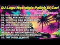 DJ LAGU NOSTALGIA PALING DICARI Lagu Kenangan Cocok Di Perjalanan KAU TERCIPTA BUKAN UNTUKKU