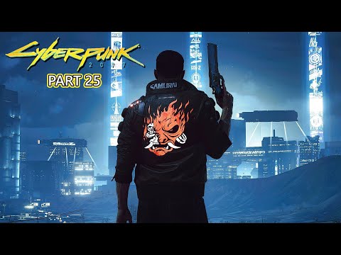 Cyberpunk 2077 Gameplay Walkthrough Part 25