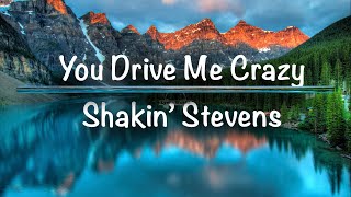 You Drive Me Crazy | Shakin&#39; Stevens (Lyrics)