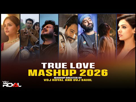 True Love Mashup 2026 | Romantic Love Songs Jukebox | Hindi Songs Nonstop | VDj Royal