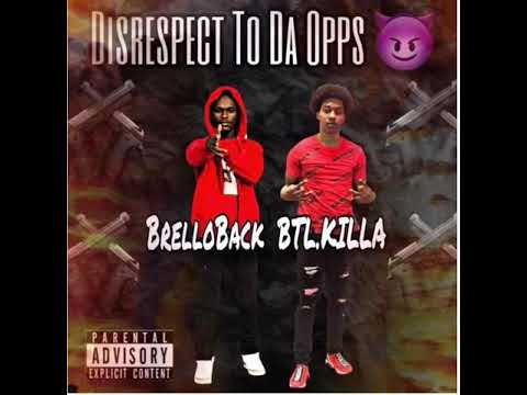 Brelloback x Btł Killa- Disrespect To Da Opps